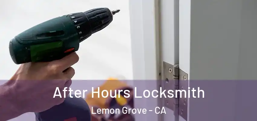  After Hours Locksmith Lemon Grove - CA