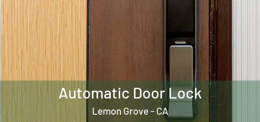  Automatic Door Lock Lemon Grove - CA