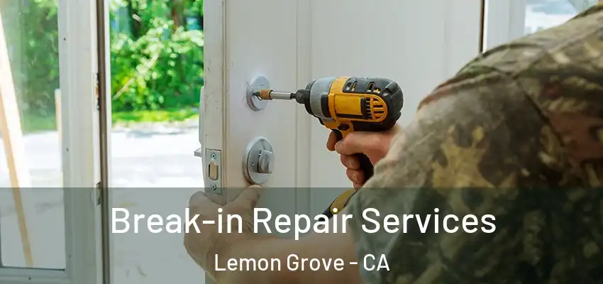 Break-in Repair Services Lemon Grove - CA
