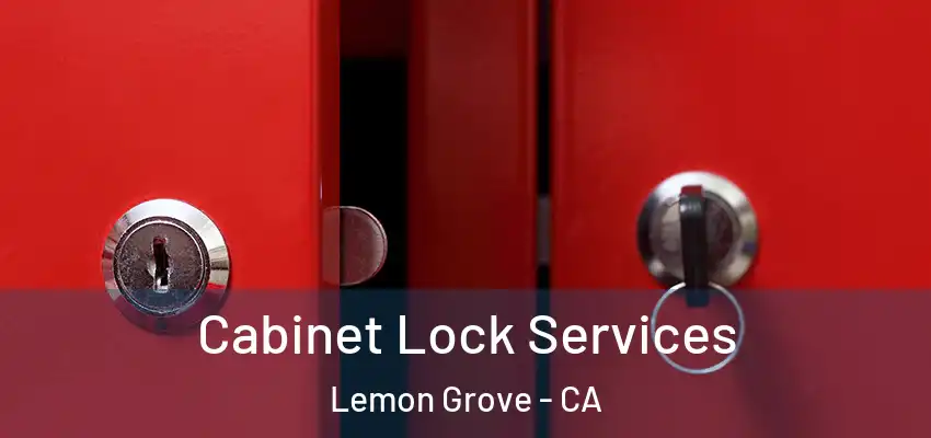  Cabinet Lock Services Lemon Grove - CA