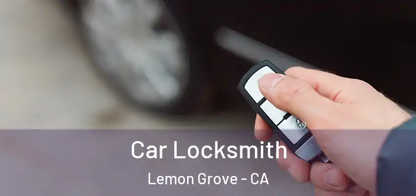  Car Locksmith Lemon Grove - CA