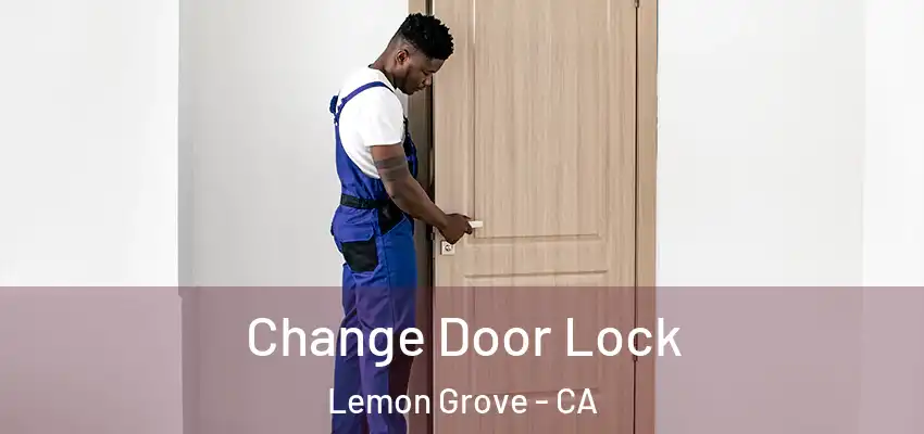  Change Door Lock Lemon Grove - CA