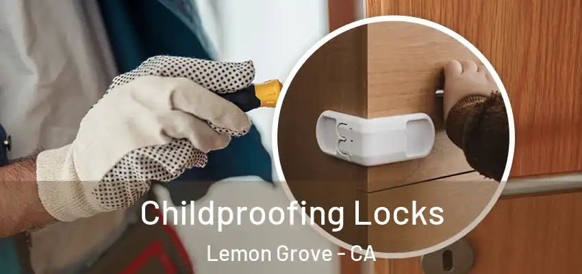  Childproofing Locks Lemon Grove - CA