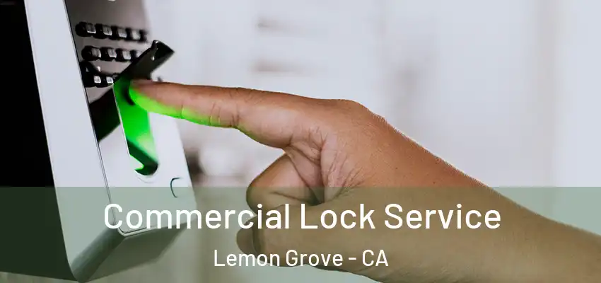 Commercial Lock Service Lemon Grove - CA