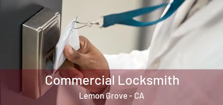 Commercial Locksmith Lemon Grove - CA