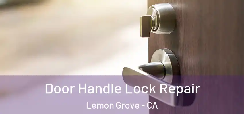Door Handle Lock Repair Lemon Grove - CA