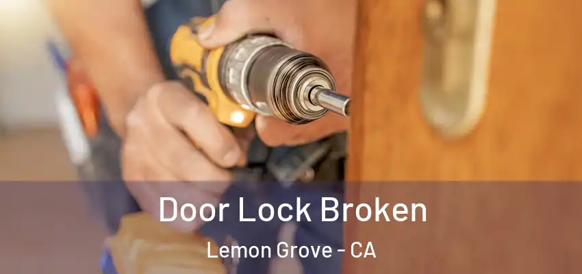  Door Lock Broken Lemon Grove - CA