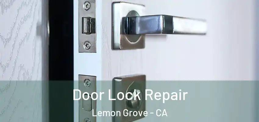  Door Lock Repair Lemon Grove - CA
