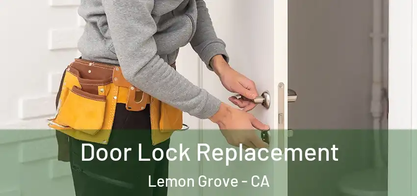  Door Lock Replacement Lemon Grove - CA
