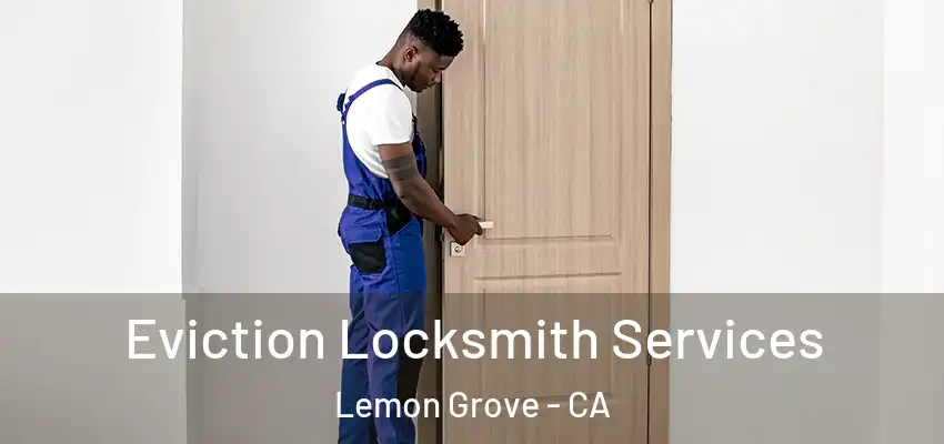  Eviction Locksmith Services Lemon Grove - CA