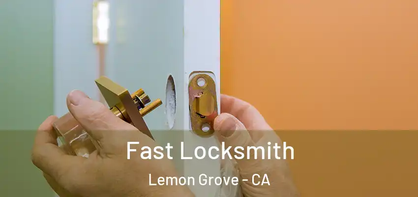  Fast Locksmith Lemon Grove - CA