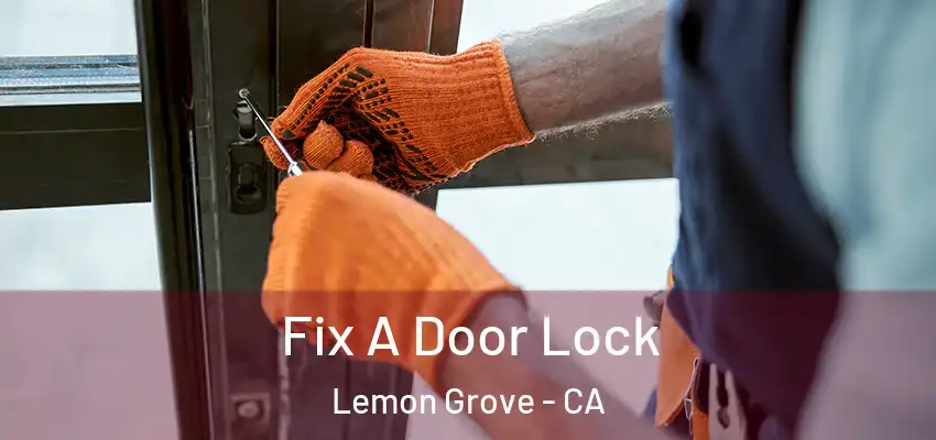  Fix A Door Lock Lemon Grove - CA