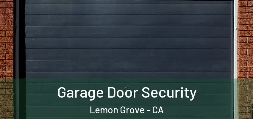  Garage Door Security Lemon Grove - CA