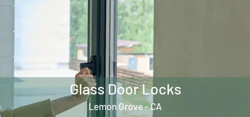  Glass Door Locks Lemon Grove - CA