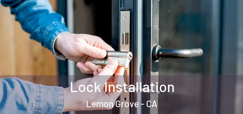 Lock Installation Lemon Grove - CA