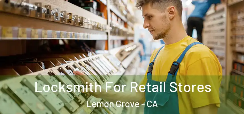 Locksmith For Retail Stores Lemon Grove - CA