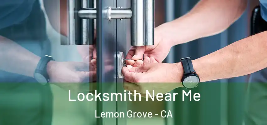  Locksmith Near Me Lemon Grove - CA