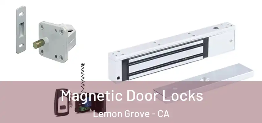  Magnetic Door Locks Lemon Grove - CA