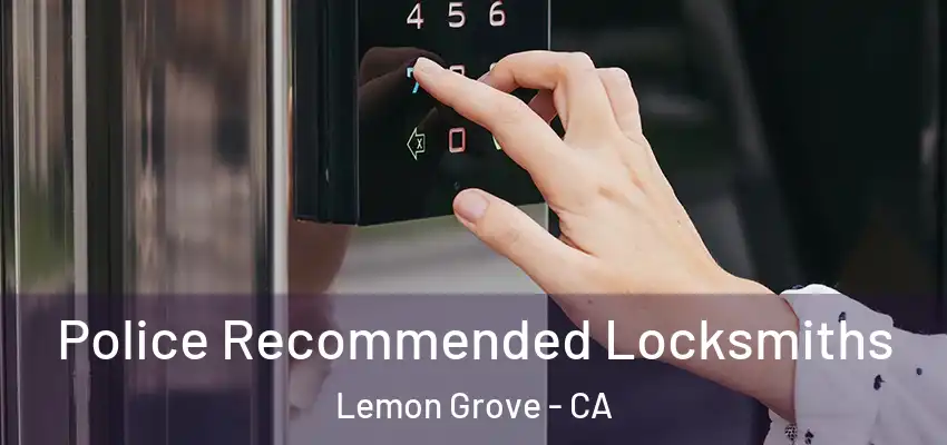  Police Recommended Locksmiths Lemon Grove - CA