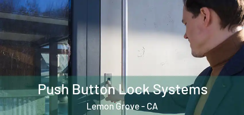  Push Button Lock Systems Lemon Grove - CA