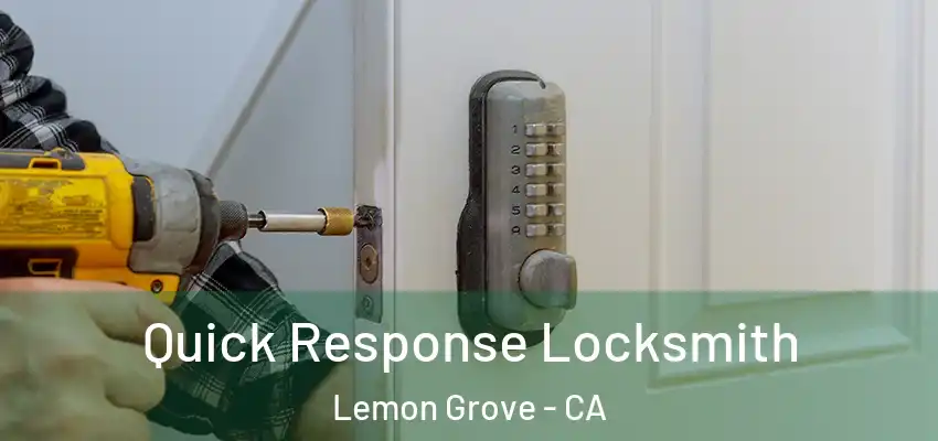  Quick Response Locksmith Lemon Grove - CA