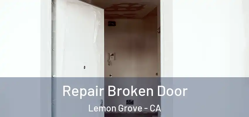  Repair Broken Door Lemon Grove - CA