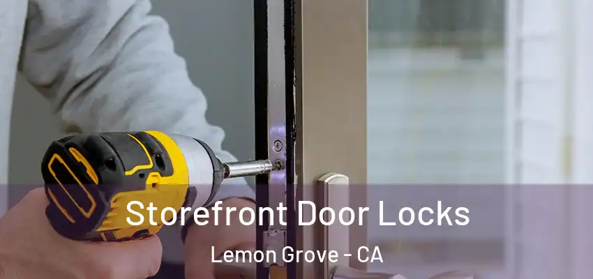  Storefront Door Locks Lemon Grove - CA