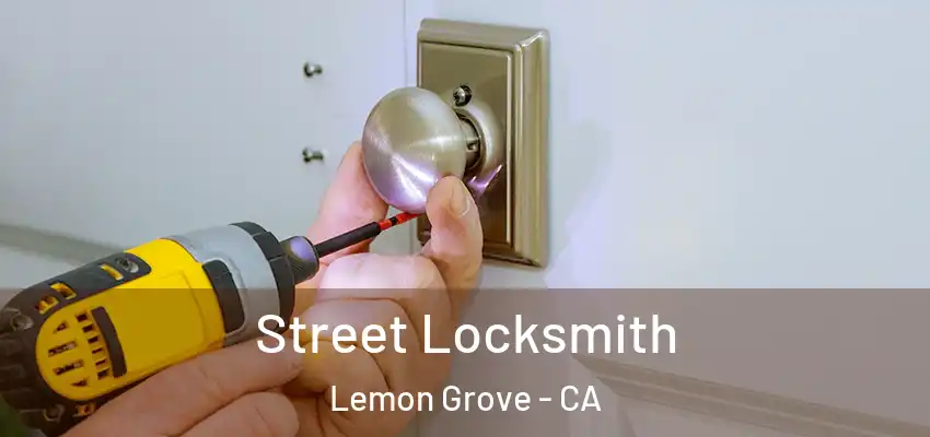  Street Locksmith Lemon Grove - CA