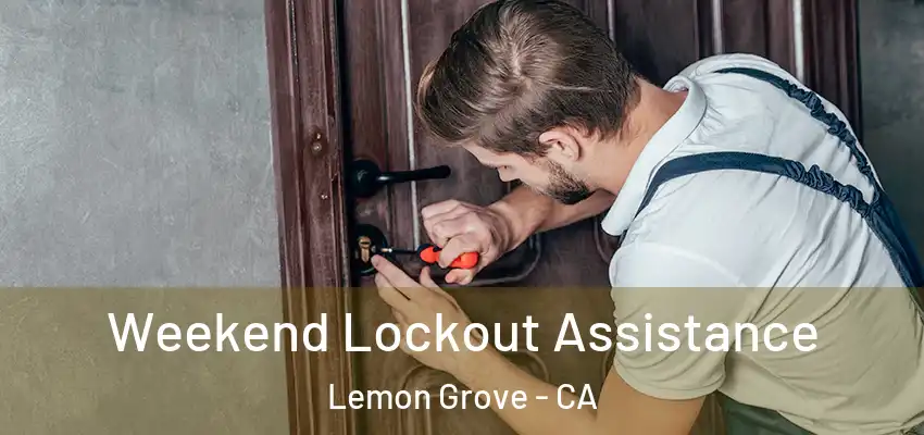  Weekend Lockout Assistance Lemon Grove - CA